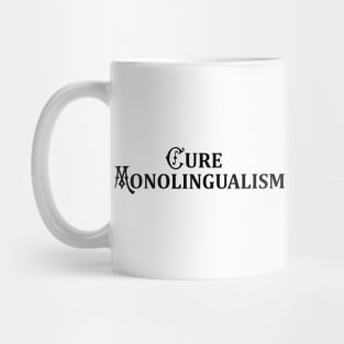 Cure Monolingualism (Black Text) Mug